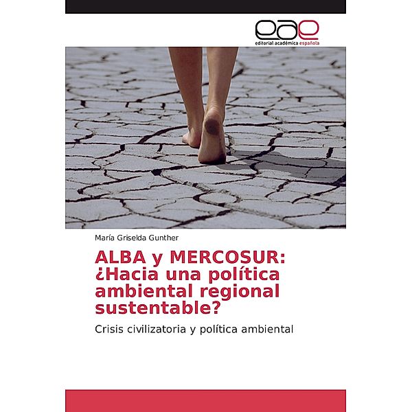 ALBA y MERCOSUR: ¿Hacia una política ambiental regional sustentable?, María Griselda Gunther