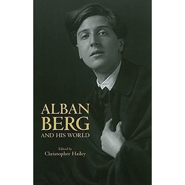 Alban Berg and His World