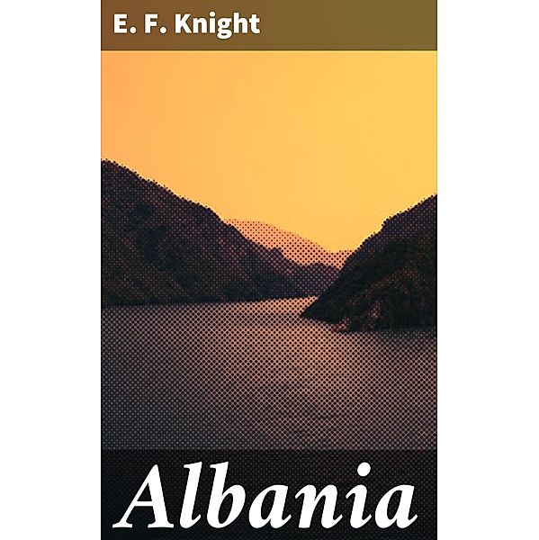 Albania, E. F. Knight