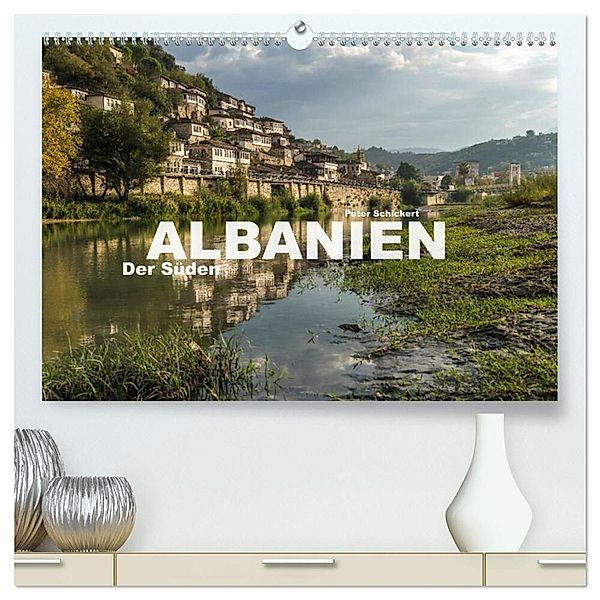 Albanien - Der Süden (hochwertiger Premium Wandkalender 2024 DIN A2 quer), Kunstdruck in Hochglanz, Peter Schickert