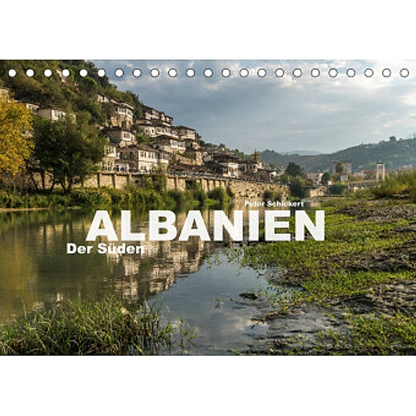 Albanien - Der Süden (Tischkalender 2022 DIN A5 quer), Peter Schickert