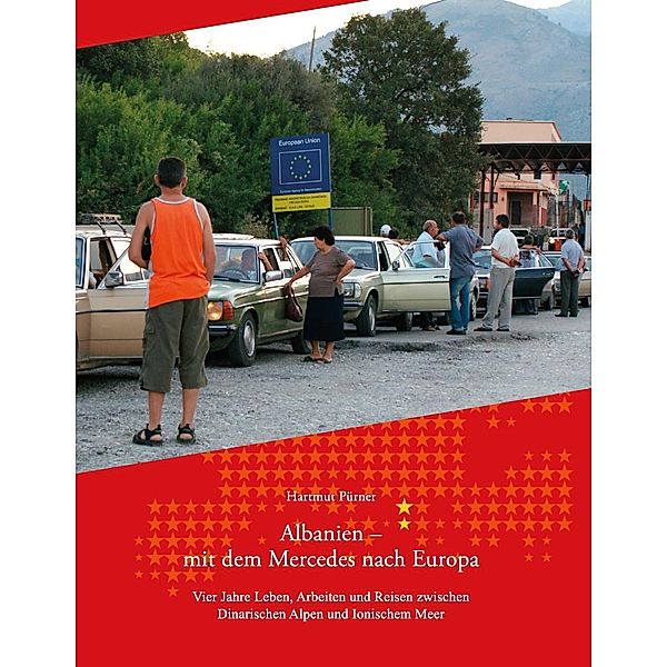 Albanien - Mit dem Mercedes nach Europa, Hartmut Pürner