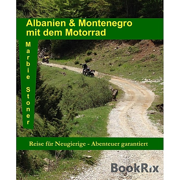 Albanien & Montenegro mit dem Motorrad, Marbie Stoner