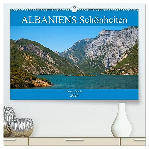 ALBANIENS Schönheiten (hochwertiger Premium Wandkalender 2024 DIN A2 quer), Kunstdruck in Hochglanz, Frauke Scholz