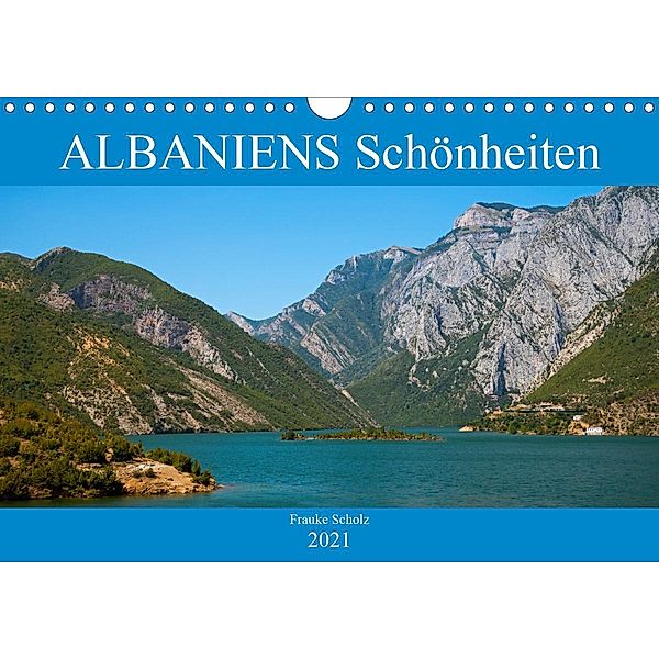 ALBANIENS Schönheiten (Wandkalender 2021 DIN A4 quer), Frauke Scholz