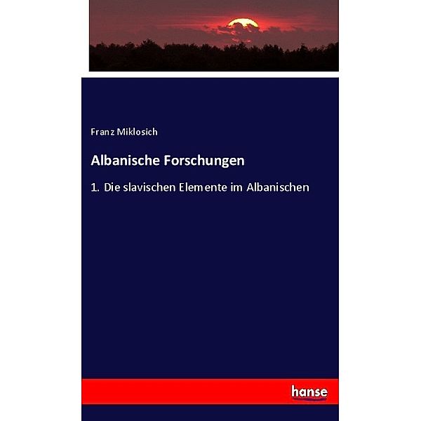 Albanische Forschungen, Franz Miklosich