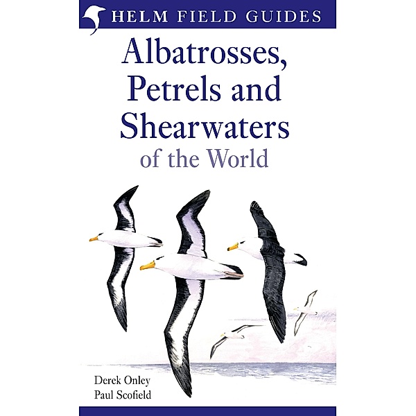 Albatrosses, Petrels and Shearwaters of the World, Derek Onley, Paul Scofield
