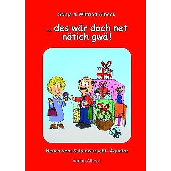 Albeck, W: ...des wär doch net nötich gwä!, Sonja Albeck, Wilfried Albeck