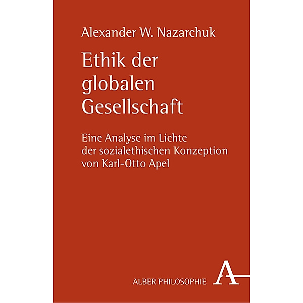 Alber Philosophie / Ethik der globalen Gesellschaft, Alexander W. Nazarchuk