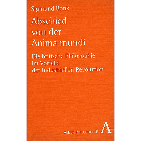 Alber-Reihe Philosophie / Abschied von der Anima mundi, Sigmund Bonk