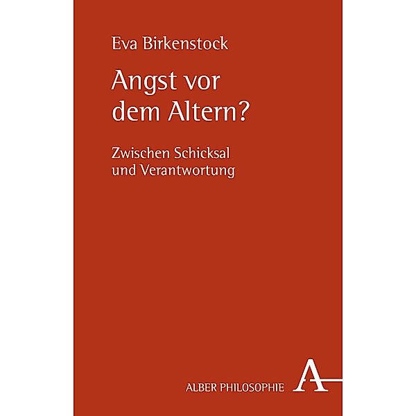 Alber-Reihe Philosophie / Angst vor dem Altern?, Eva Birkenstock