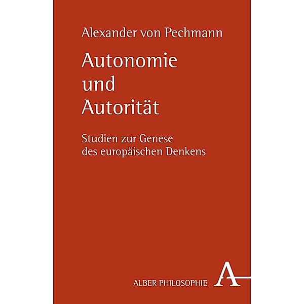 Alber-Reihe Philosophie / Autonomie und Autorität, Alexander von Pechmann