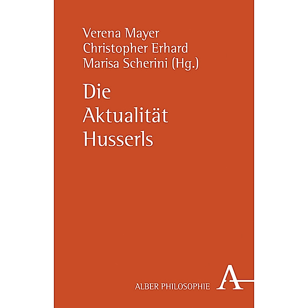 Alber-Reihe Philosophie / Die Aktualität Husserls