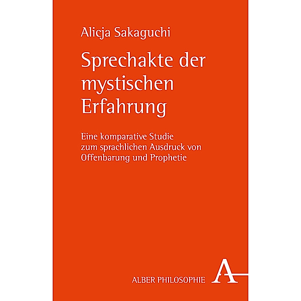 Alber-Reihe Philosophie / Sprechakte der mystischen Erfahrung, Alicja Sakaguchi