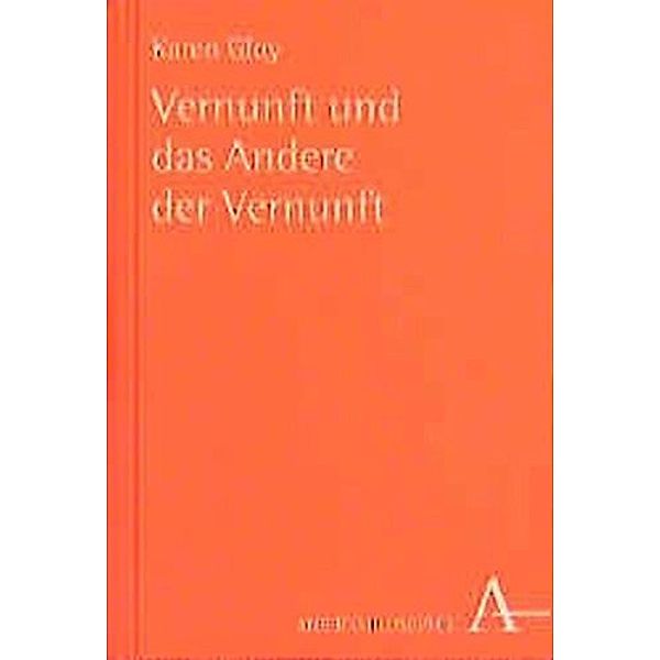 Alber-Reihe Philosophie / Vernunft und das Andere der Vernunft, Karen Gloy