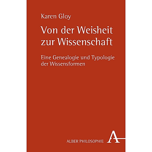 Alber-Reihe Philosophie / Von der Weisheit zur Wissenschaft, Karen Gloy