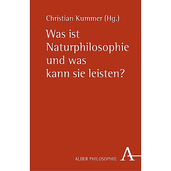 Alber-Reihe Philosophie / Was ist Naturphilosophie und was kann sie leisten?