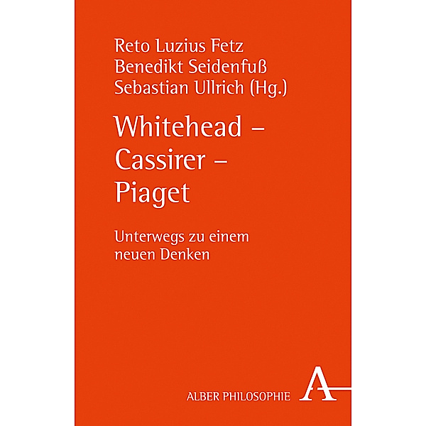 Alber-Reihe Philosophie / Whitehead - Cassirer - Piaget