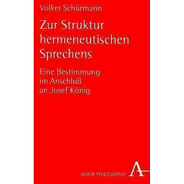 Alber-Reihe Philosophie / Zur Struktur hermeneutischen Sprechens, Volker Schürmann