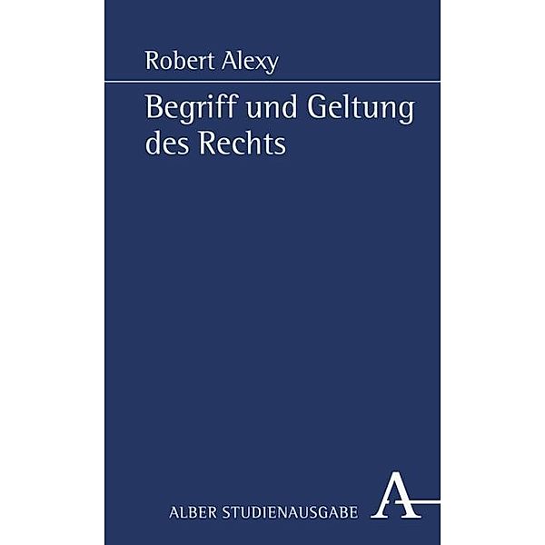 Alber Reihe, Rechtswissenschaft und Sozialwissenschaft / Begriff und Geltung des Rechts, Robert Alexy