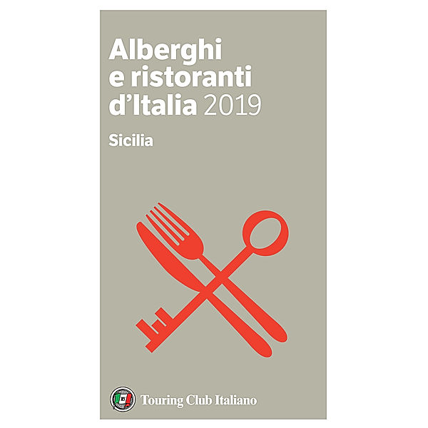 Alberghi e Ristoranti d'Italia 2019: Sicilia - Alberghi e Ristoranti d'Italia 2019, Aa. Vv.