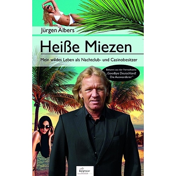 Albers, J: Heiße Miezen - Mein wildes Leben als Nachtclub., Jürgen Albers