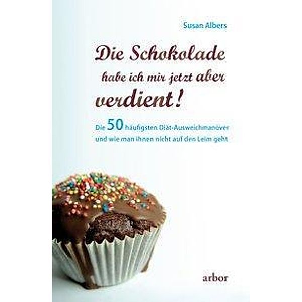 Albers, S: Schokolade habe ich mir jetzt aber verdient!, Susan Albers