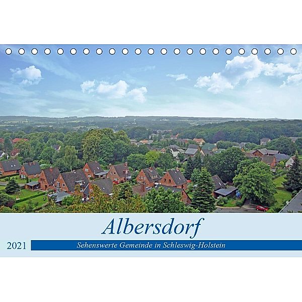 Albersdorf - sehenswerte Gemeinde in Schleswig-Holstein (Tischkalender 2021 DIN A5 quer), Claudia Kleemann