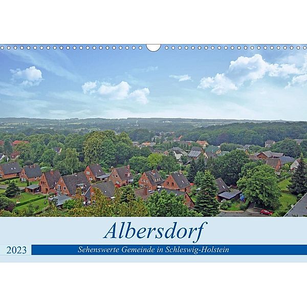 Albersdorf - sehenswerte Gemeinde in Schleswig-Holstein (Wandkalender 2023 DIN A3 quer), Claudia Kleemann