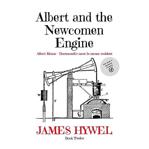 Albert and the Newcomen Engine (The Adventures of Albert Mouse, #12) / The Adventures of Albert Mouse, James Hywel
