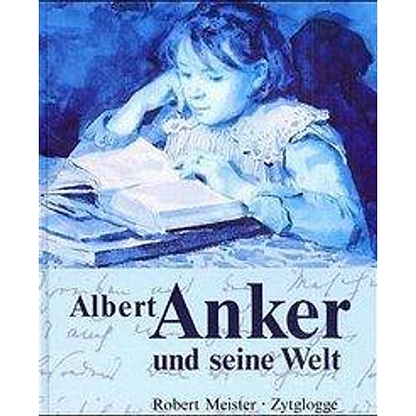 Albert Anker und seine Welt, Albert Anker