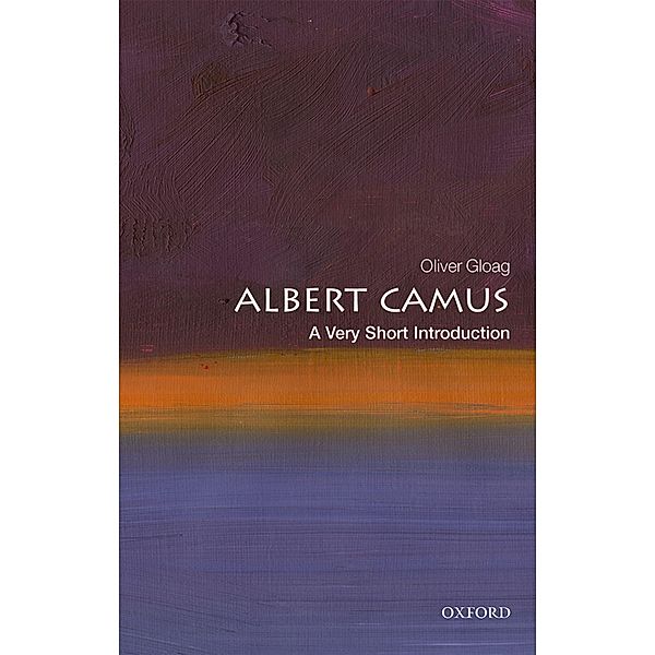 Albert Camus: A Very Short Introduction / Very Short Introductions, Oliver Gloag