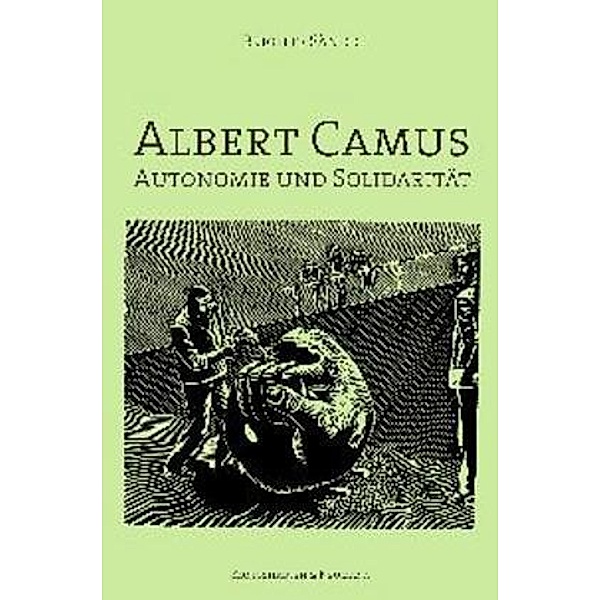 Albert Camus - Autonomie und Solidarität, Brigitte Sändig