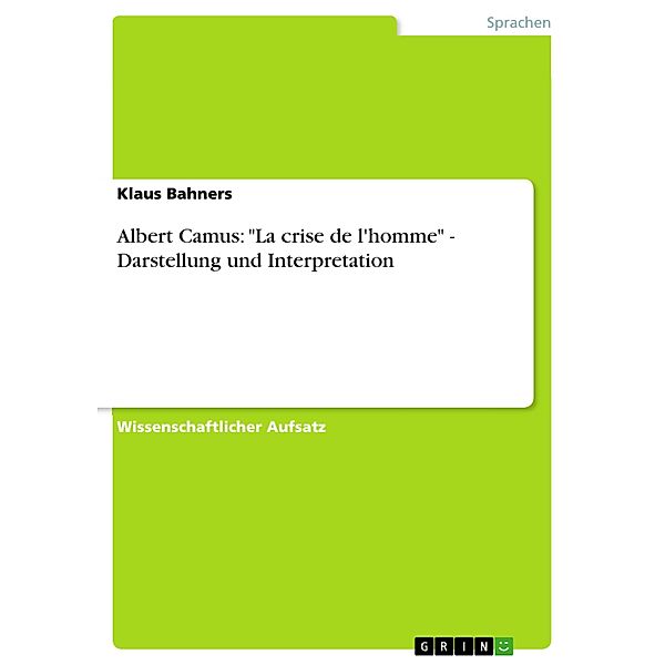 Albert Camus: La crise de l'homme - Darstellung und Interpretation, Klaus Bahners