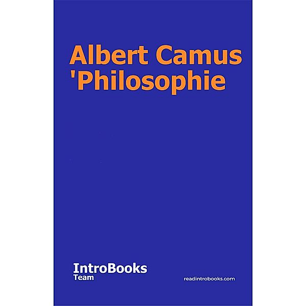 Albert Camus 'Philosophie, IntroBooks Team