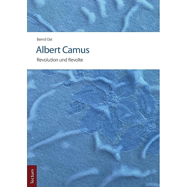 Albert Camus - Revolution und Revolte, Bernd Oei