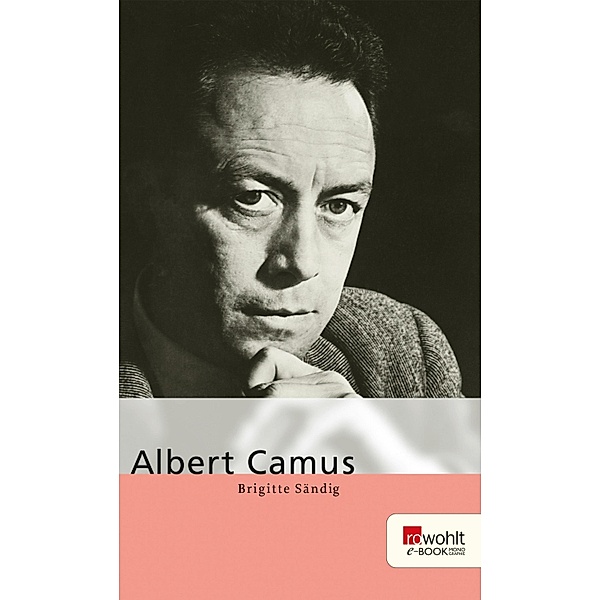 Albert Camus. Rowohlt E-Book Monographie / E-Book Monographie (Rowohlt), Brigitte Sändig