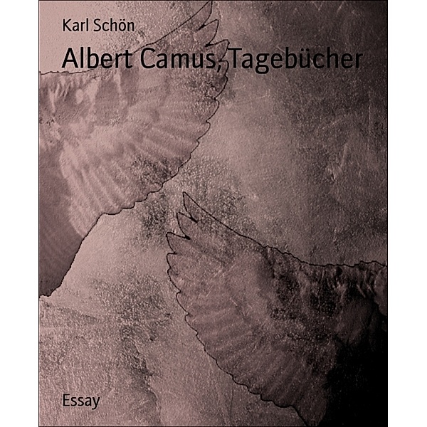 Albert Camus, Tagebücher, Karl Schön