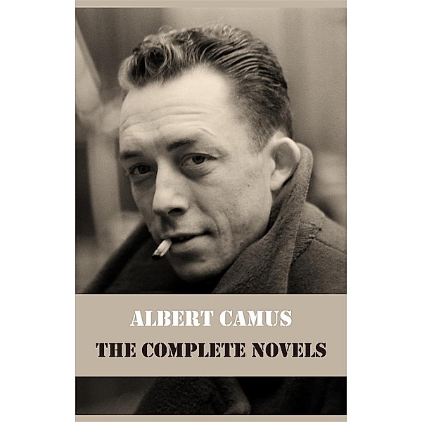 Albert Camus - The Complete Novels, Albert Camus