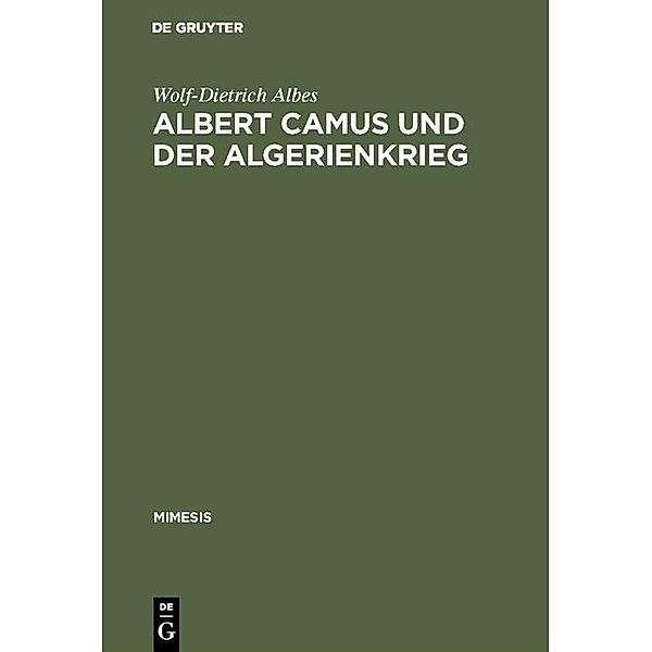 Albert Camus und der Algerienkrieg / mimesis Bd.8, Wolf-Dietrich Albes