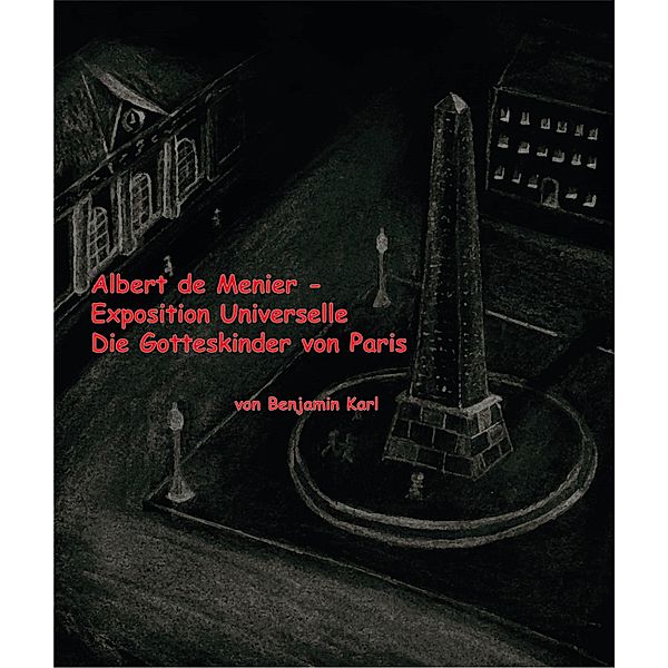 Albert de Menier - Exposition Universelle Die Gotteskinder von Paris, Benjamin Karl