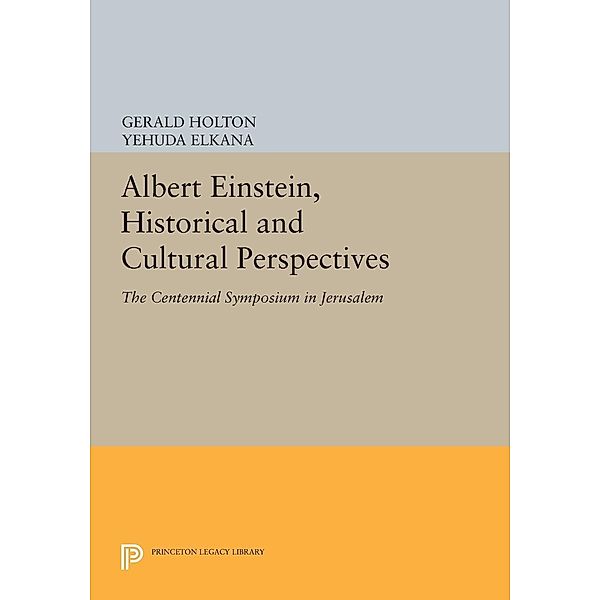 Albert Einstein, Historical and Cultural Perspectives / Princeton Legacy Library Bd.645