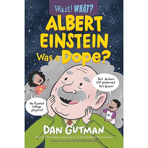 Albert Einstein Was a Dope? (Wait! What?) / Wait! What? Bd.0, Dan Gutman