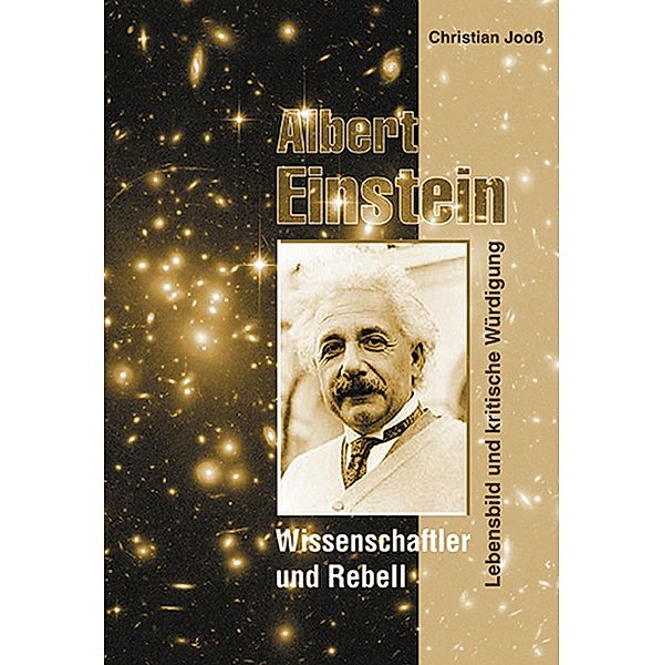 Albert Einstein - Wissenschaftler und Rebell, Christian Jooß