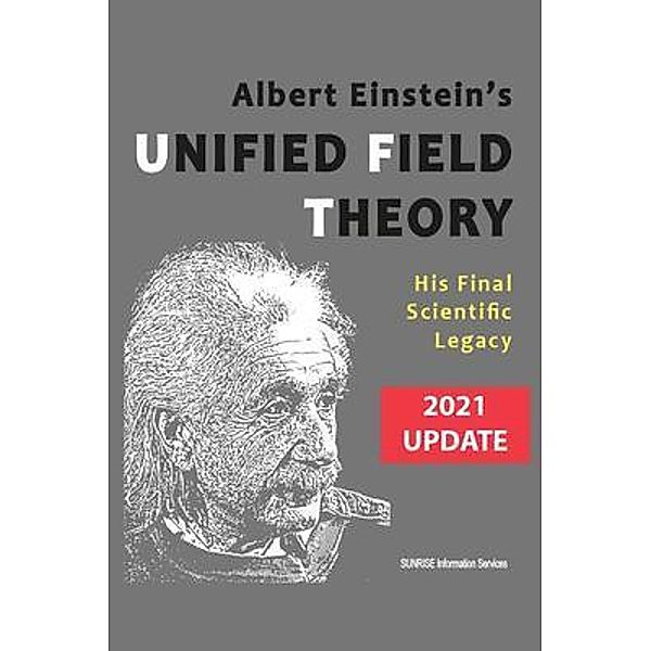 Albert Einstein's Unified Field Theory (U.S. English / 2021 Edition), Sunrise Information Services