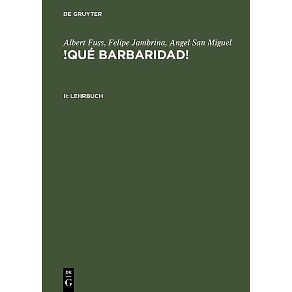 Albert Fuss; Felipe Jambrina; Angel San Miguel: !Qué barbaridad! / II / Lehrbuch, Albert Fuss, Felipe Jambrina