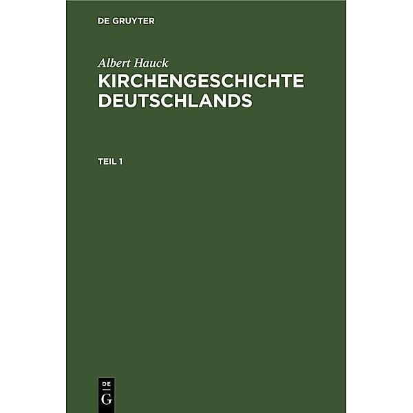 Albert Hauck: Kirchengeschichte Deutschlands. Teil 1, Albert Hauck