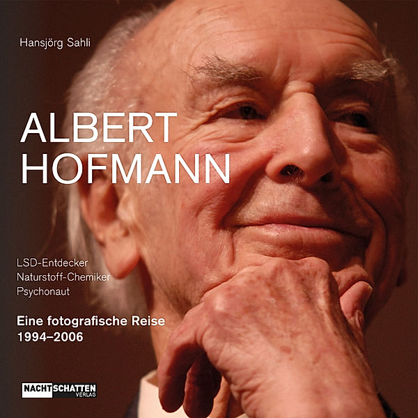 Albert Hofmann. LSD-Entdecker, Naturstoff- Chemiker, Psychonaut, Hansjörg Sahli