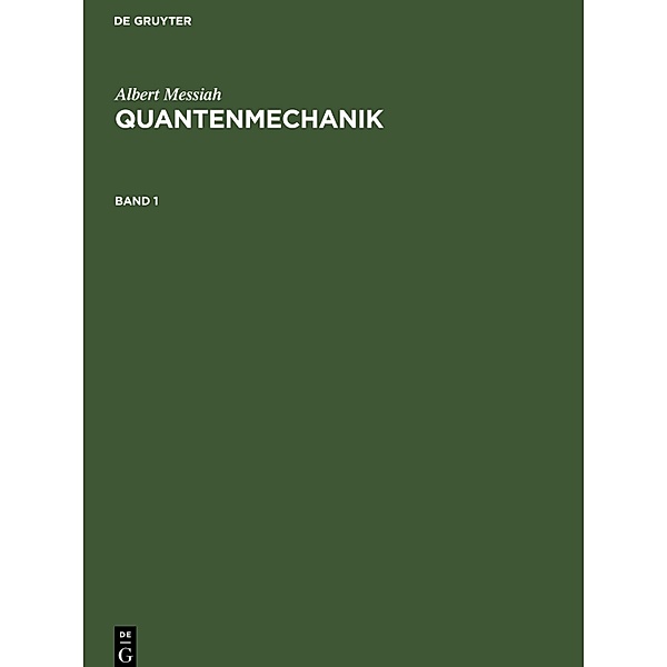 Albert Messiah: Quantenmechanik / Band 1 / Quantenmechanik.Bd.1, Albert Messiah