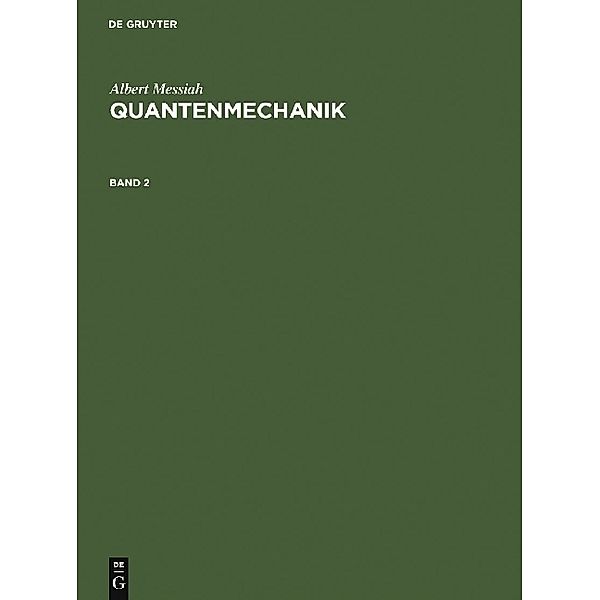 Albert Messiah: Quantenmechanik / Band 2 / Quantenmechanik.Bd.2, Albert Messiah